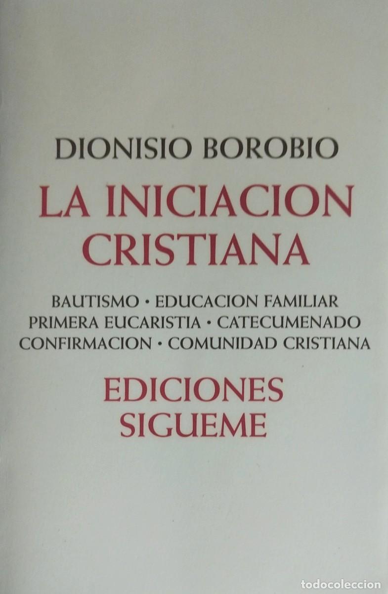 Libros de segunda mano: LA INICIACI&Oacute;N CRISTIANA / DIONISO BOROBIO. EDICIONES S&Iacute;GUEME 1.&ordf; EDICI&Oacute;N. EXCELENTE ESTADO.