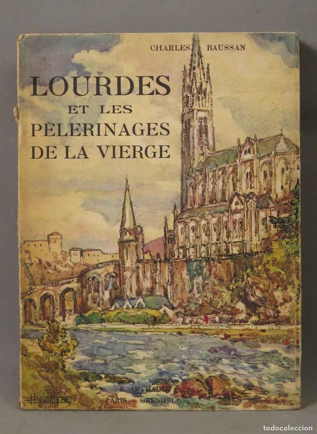 Libros de segunda mano: Lourdes et les p&egrave;lerinages de la Vierge - Charles Baussan - Arthaud