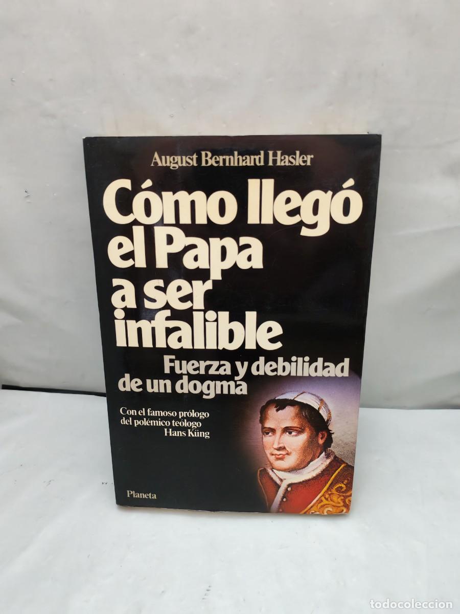 Second hand books: C&oacute;mo lleg&oacute; el Papa a ser infalible: Fuerza y debilidad de un dogma (Primera edici&oacute;n)