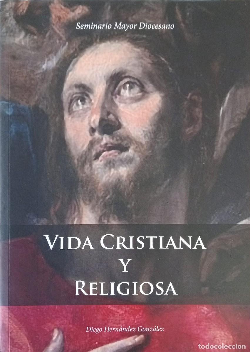 Libros de segunda mano: VIDA CRISTIANA Y RELIGIOSA - DIEGO HERN&Aacute;NDEZ GONZ&Aacute;LEZ - OBISPADO ORIHUELA/ALICANTE 2014