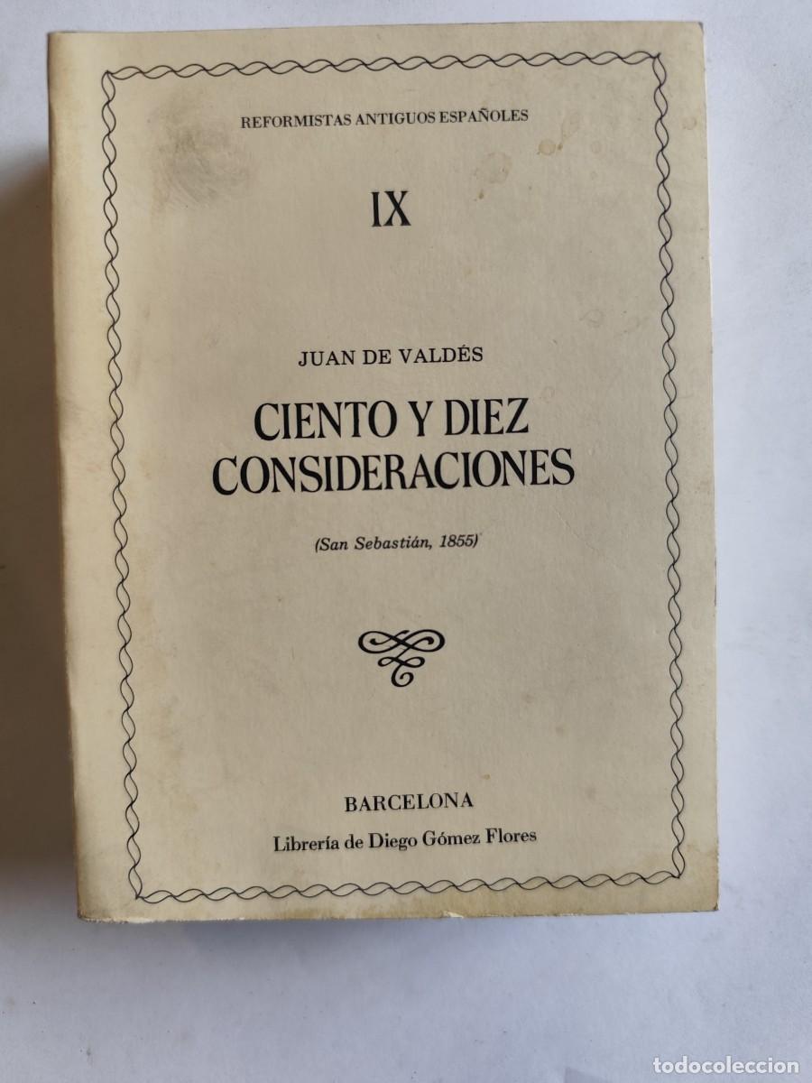 Libros de segunda mano: REFORMISTAS ANTIGUOS ESPA&Ntilde;OLES JUAN DE VALDES CIENTO Y DIEZ CONSIDERACIONES EJEMPLAR NUMERADO, 1982