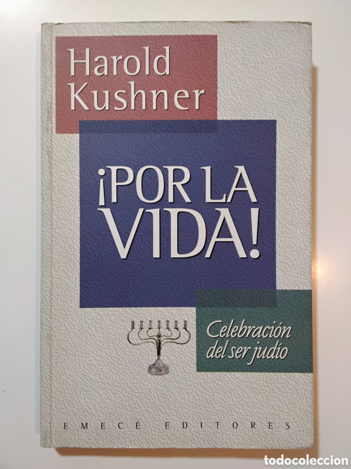 Libros de segunda mano: HAROLD S. KUSHNER &mdash; &iexcl;POR LA VIDA! CELEBRACI&Oacute;N DEL SER JUD&Iacute;O &mdash; EMEC&Eacute; EDITORES &mdash; 1996