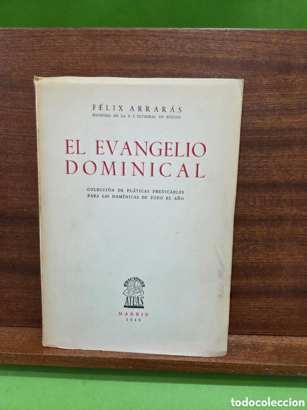 Libros de segunda mano: &rdquo;&rdquo;EL EVANGELIO DOMINICAL&rdquo;&rdquo;...FELIX ARRAR&Agrave;S...EDICIONES ATLAS...MADRID 1949...