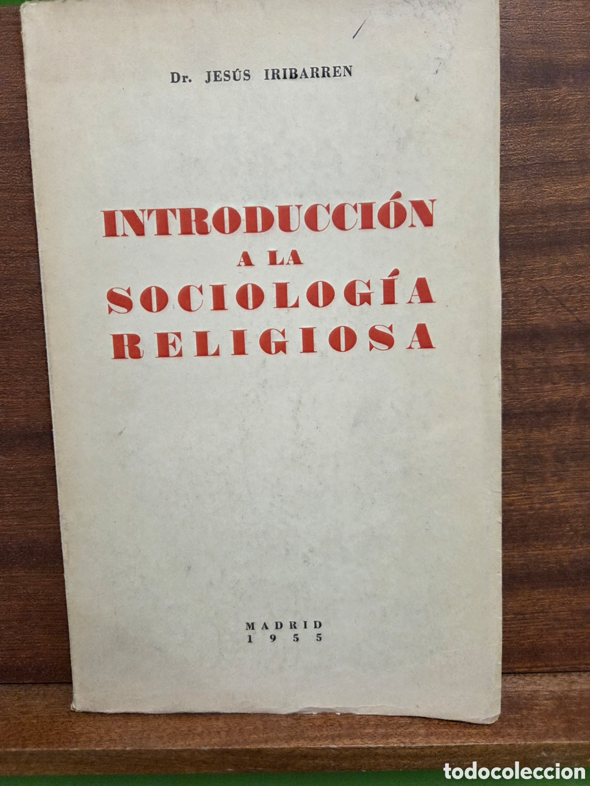 Libros de segunda mano: &rdquo;&rdquo;INTRODUCCION A LA SOCIOLOGIA RELIGIOSA&rdquo;&rdquo;...DR. JES&Uacute;S IRIBARREN...MADRID...1955...
