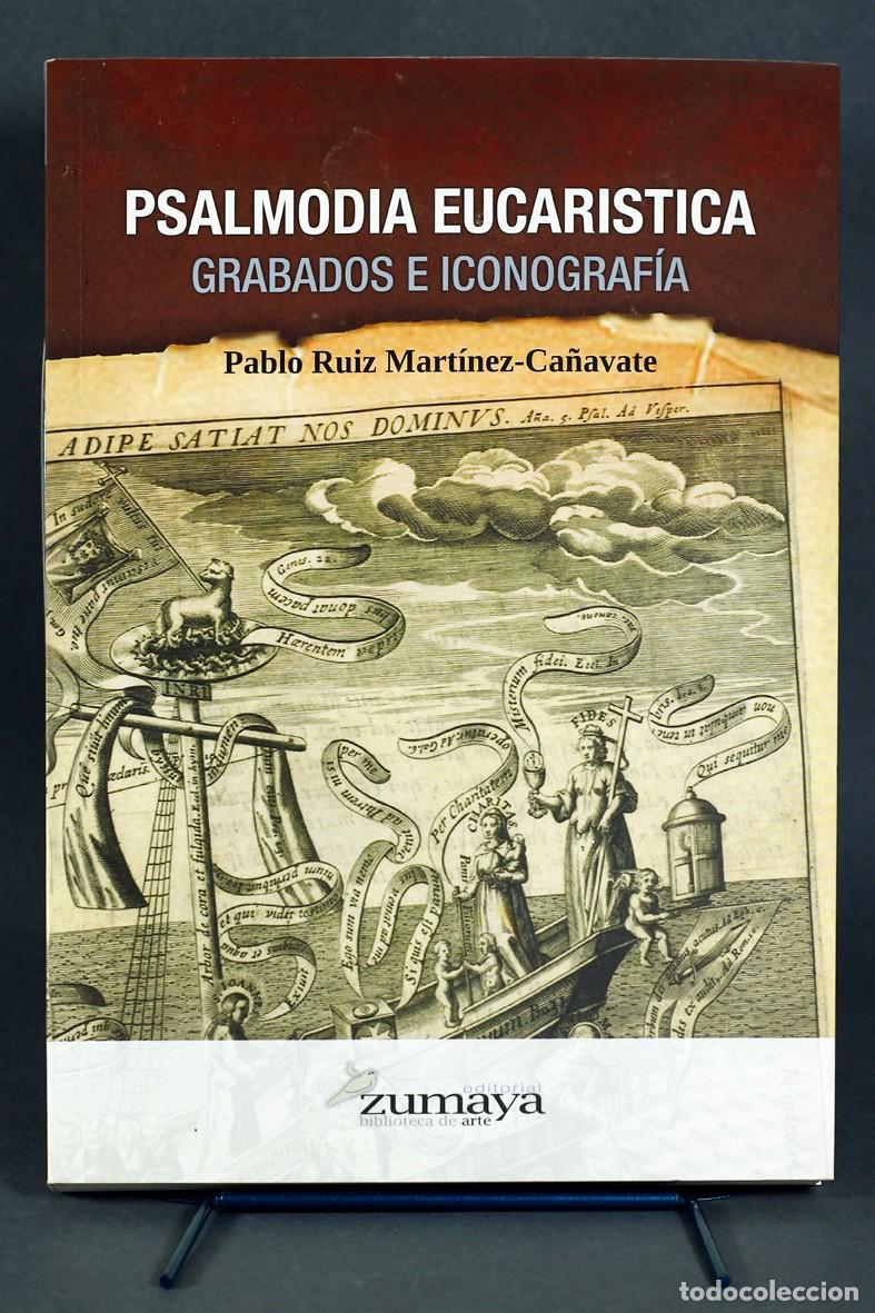 Libros de segunda mano: PSALMODIA EUCAR&Iacute;STICA. GRABADOS E ICONOGRAF&Iacute;A. PABLO RUIZ MART&Iacute;NEZ CA&Ntilde;AVATE. ED. ZUMAYA, 2011.