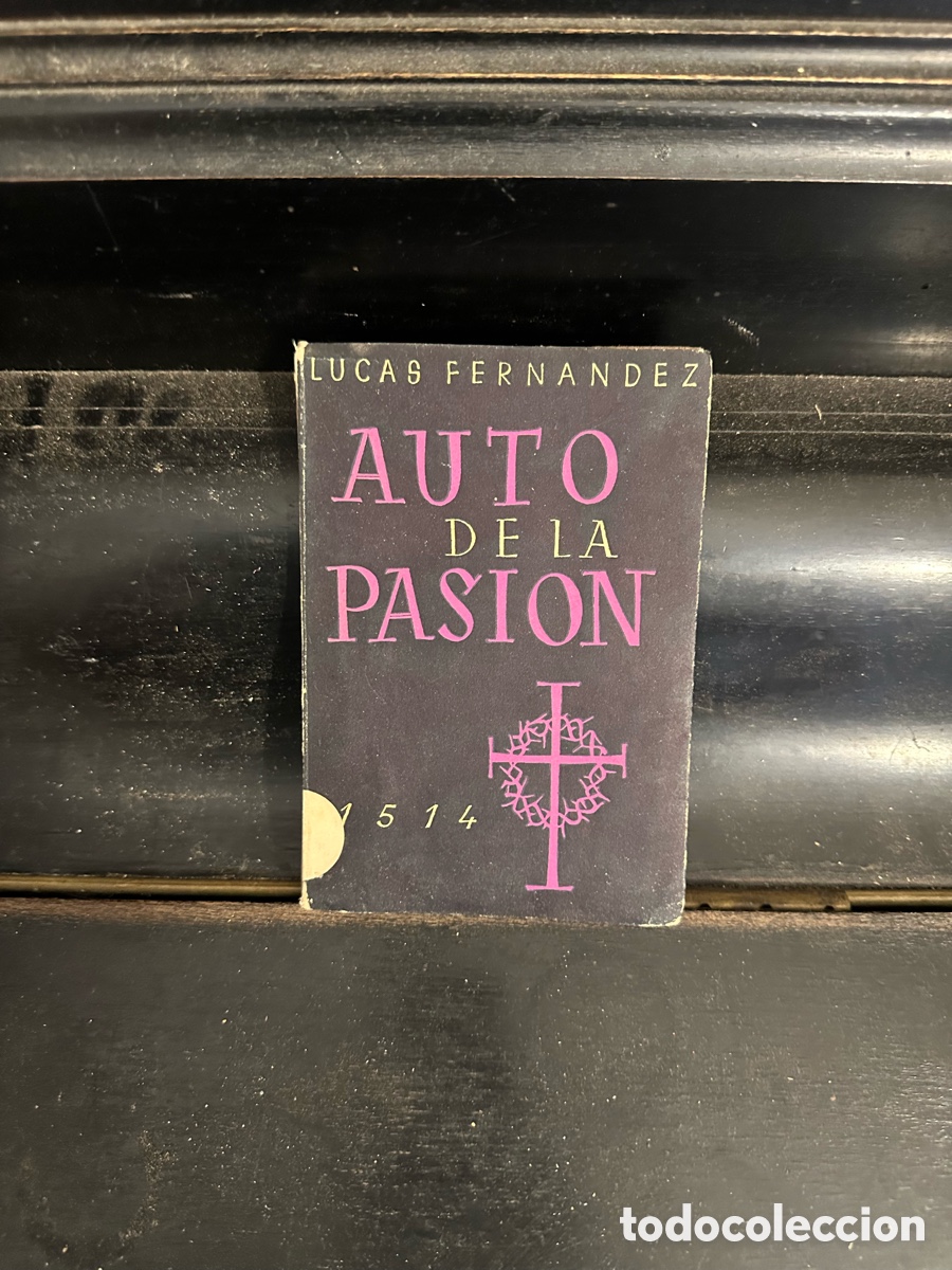 Libros de segunda mano: ejemplar libro &rdquo;Auto de la Pasi&oacute;n&rdquo; del autor espa&ntilde;ol Lucas Fern&aacute;ndez