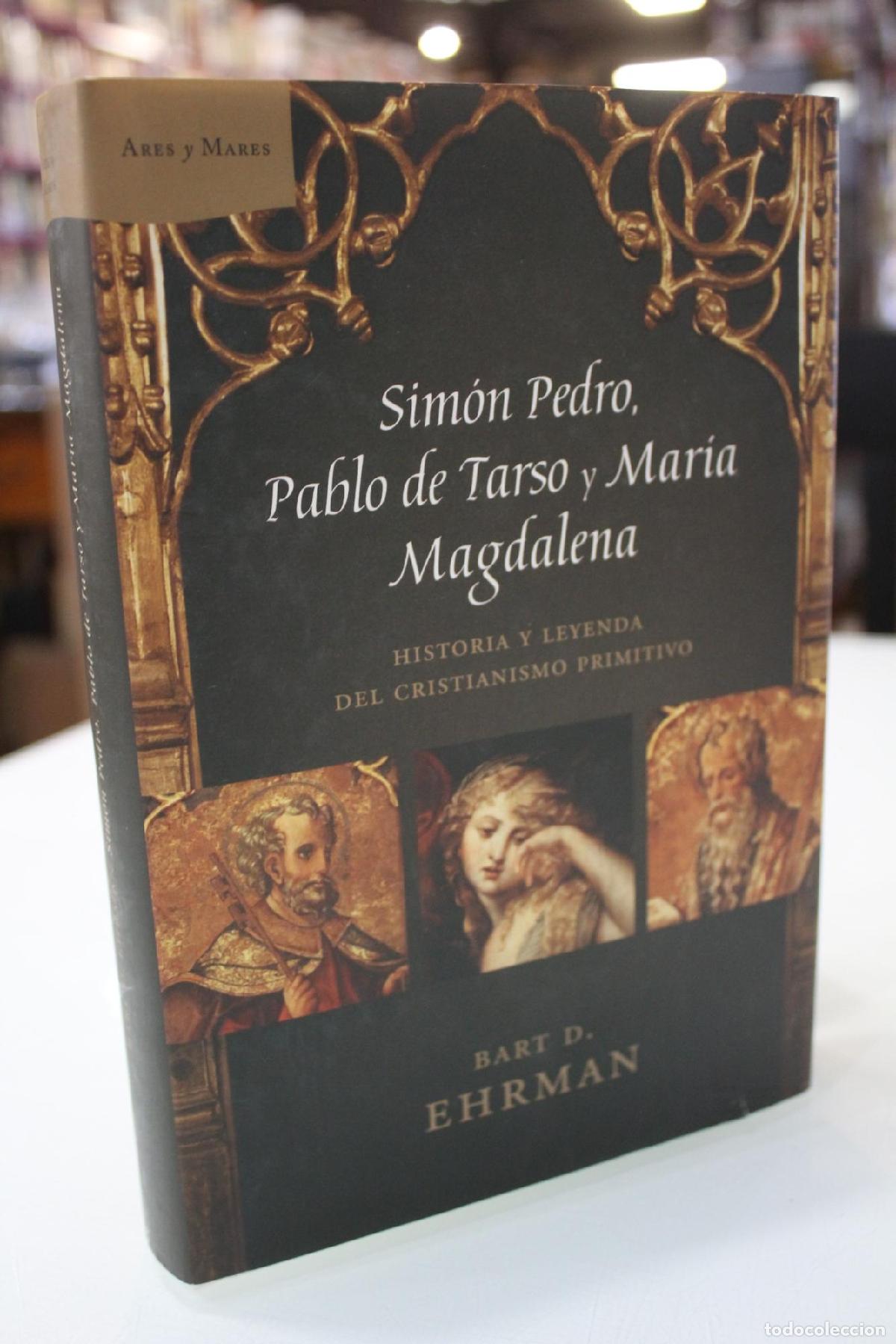 Libros de segunda mano: Sim&oacute;n Pedro, Pablo de Tarso y Mar&iacute;a Magdalena. Historia y leyenda del cristianismo primitivo - Ehrma