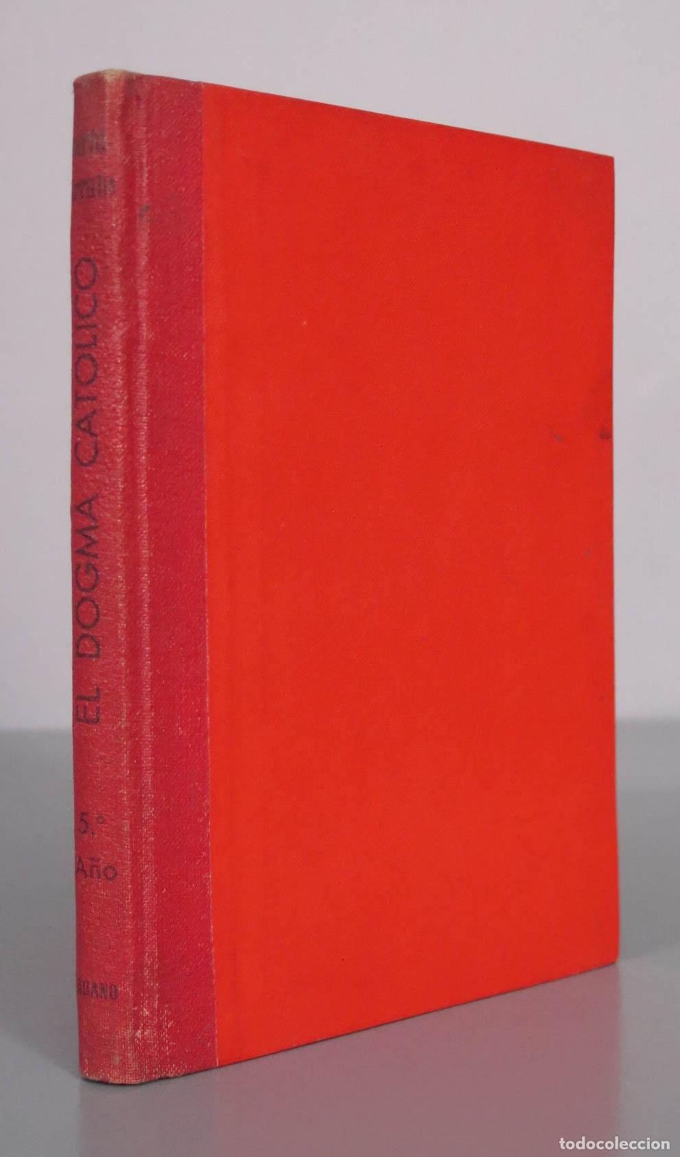 Libros de segunda mano: Dogma Cat&oacute;lico: Para la escuela y para la vida - Juan A. Ruano Ramos - Septima edicion - Imprenta Co