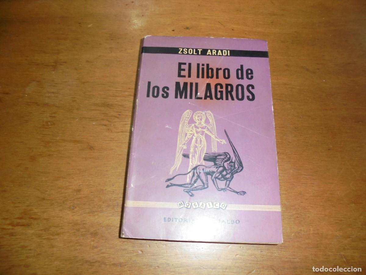 Libros de segunda mano: EL LIBRO DE LOS MILAGROS, ZSOLT ARADI. GRIJALBO 1958.
