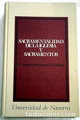 Libros de segunda mano: Sacramentalidad de la Iglesia y Sacramentos. IV Simposio Internacional de Teolog&iacute;a de la Universidad