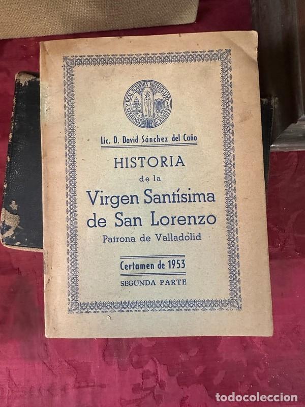 Libros de segunda mano: HISTORIA DE LA VIRGEN SANT&Iacute;SIMA DE SAN LORENZO PATRONA DE VALLADOLID, 1953