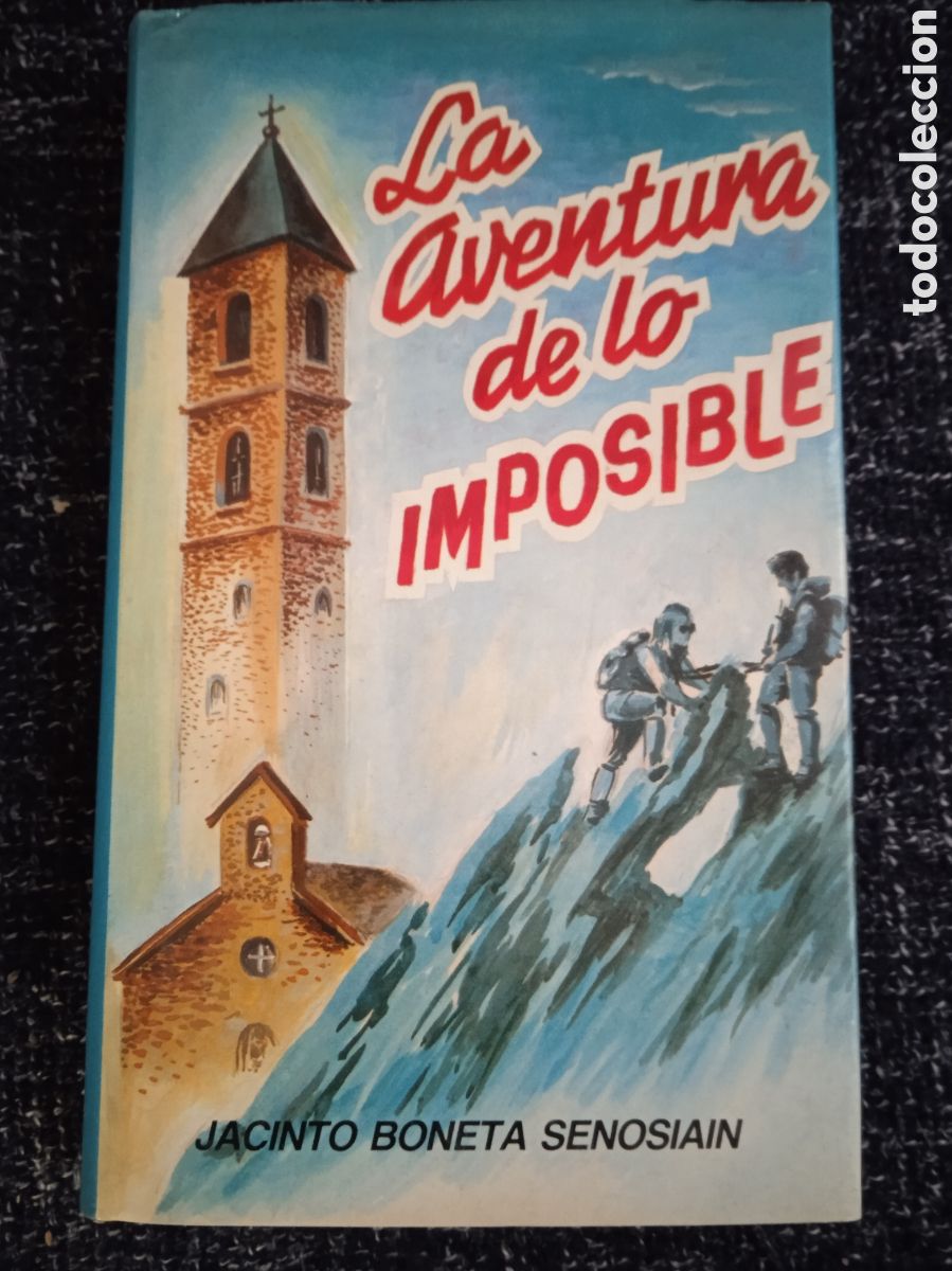 Libros de segunda mano: LA AVENTURA DE LO IMPOSIBLE./ JACINTO BONETA SENOSIAIN.