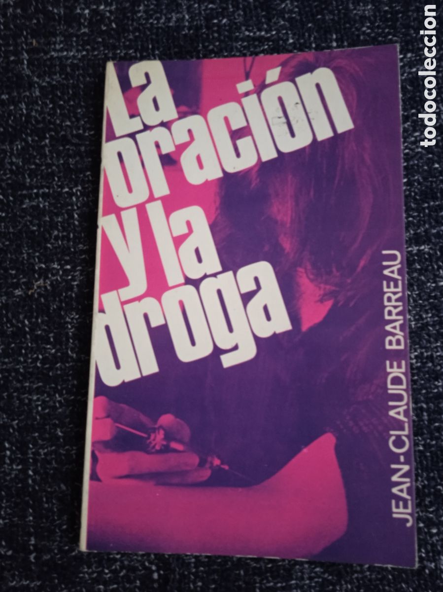 Libri di seconda mano: La oraci&oacute;n y la droga / Jean-Claude Barreau