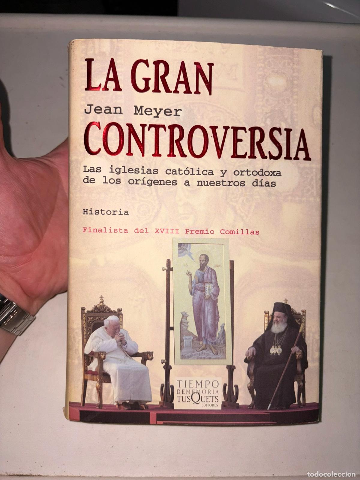 Libros de segunda mano: La gran controversia. Las iglesias cat&oacute;lica y ortodoxa de los or&iacute;genes a nuestros d&iacute;as - Jean Meyer.