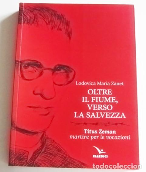 Libros de segunda mano: OLTRE IL FIUME VERSO LA SALVEZZA LIBRO EN ITALIANO - TITUS ZEMAN MARTIR SALESIANO RELIGI&Oacute;N CRISTIANA