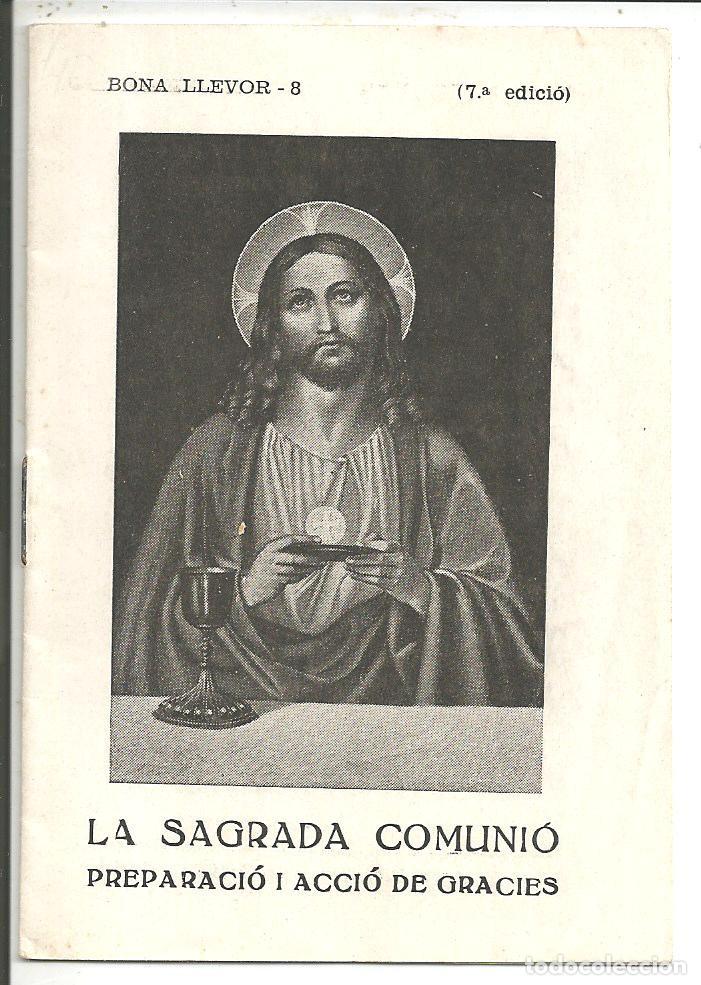 Libros de segunda mano: BONA LLEVOR - 8 - *LA SAGRADA COMUNI&Oacute;, PREPARACI&Oacute; I ACCI&Oacute; DE GRACIES* - EDIT. BALMES