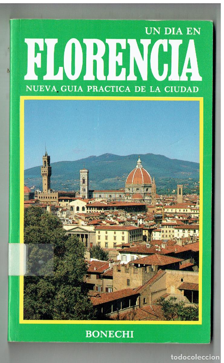 Libros de segunda mano: UN D&Iacute;A EN FLORENCIA. NUEVA GU&Iacute;A PRACTICA DE LA CIUDAD. BONECHI. (B/48.1)