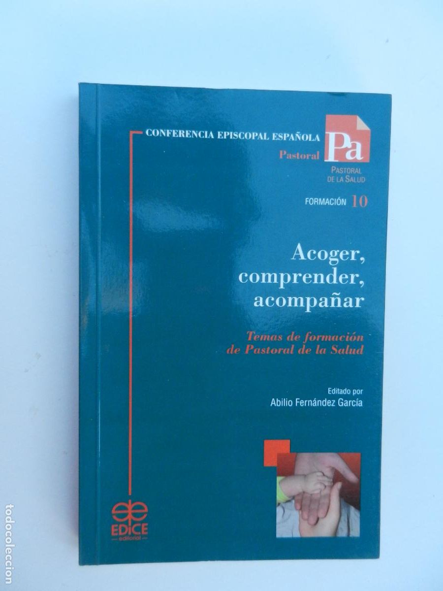 Libros de segunda mano: ACOGER, COMPRENDER, ACOMPA&Ntilde;AR - ABILIO FERN&Aacute;NDEZ GARC&Iacute;A - FORMACI&Oacute;N 10 - EDITORIAL EDICE 2007.