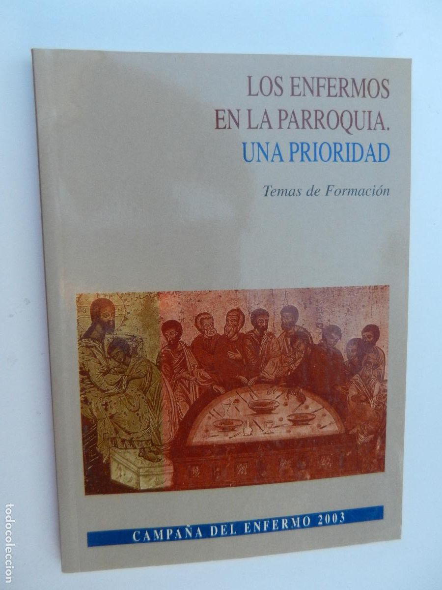 Libros de segunda mano: LOS ENFERMOS EN LA PARROQUIA. UNA PRIORIDAD - TEMAS DE FORMACI&Oacute;N - CAMPA&Ntilde;A DEL ENFERMO 2003.