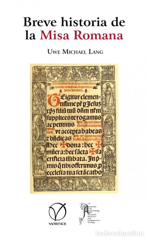 Libros de segunda mano: Uwe Michael Lang &ndash; Breve historia de la Misa Romana &ndash; V&oacute;rtice / St Augustine of Canterbury 2024 LM