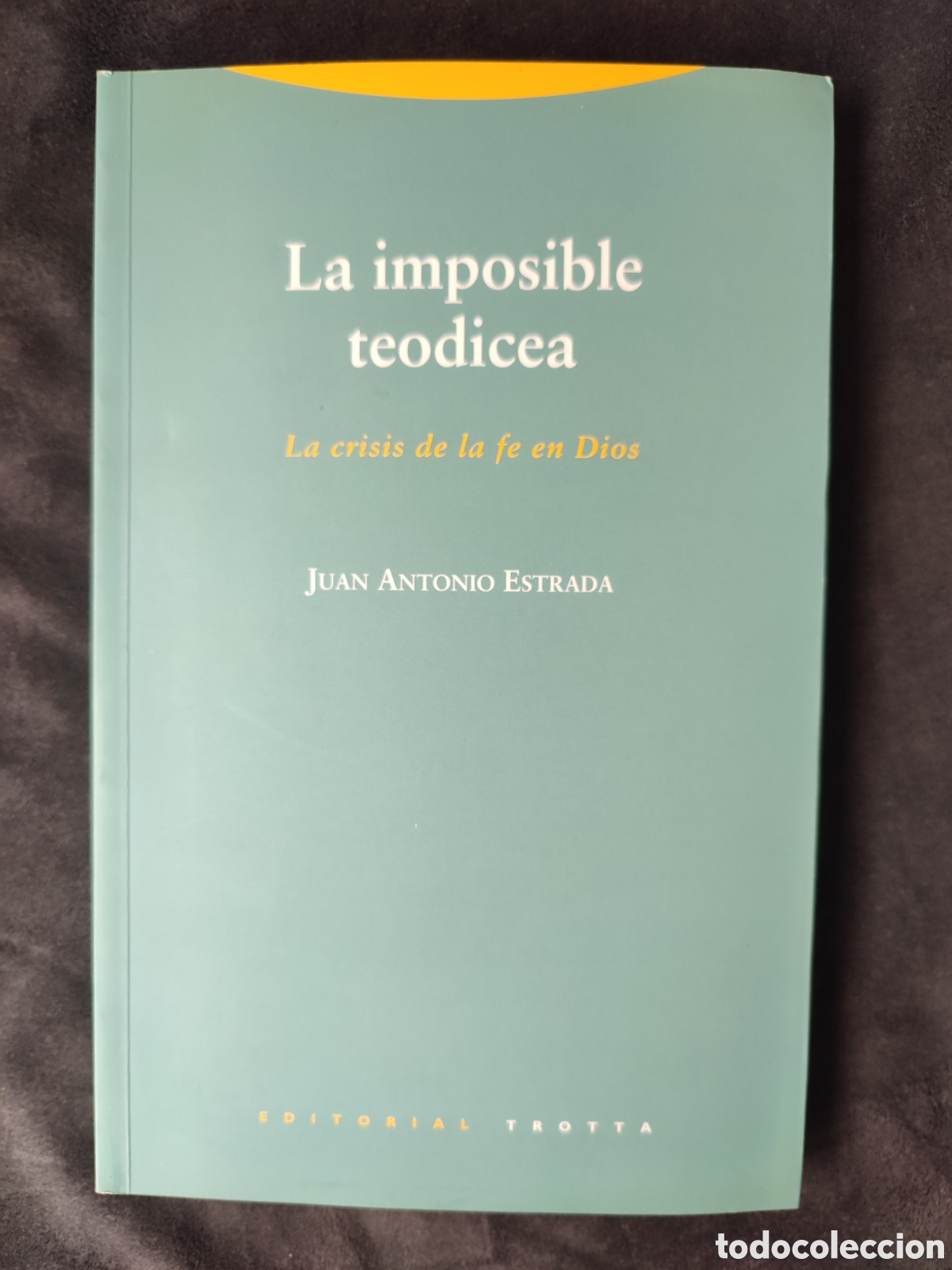 Libros de segunda mano: La imposible teodicea la crisis de la fe en Dios Juan Antonio estrada editorial trotta