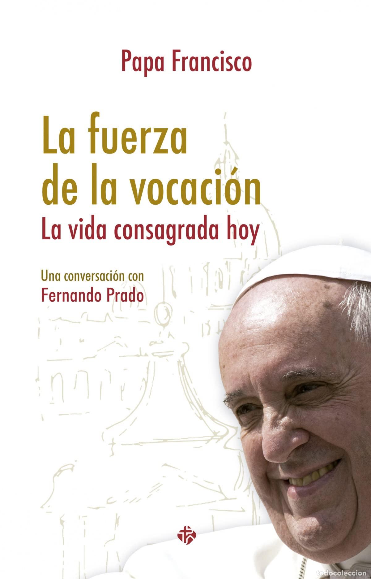 Libros de segunda mano: La fuerza de la vocaci&oacute;n: La vida consagrada hoy. Una entrevista con Fernando Prado (SIN COLECCION)