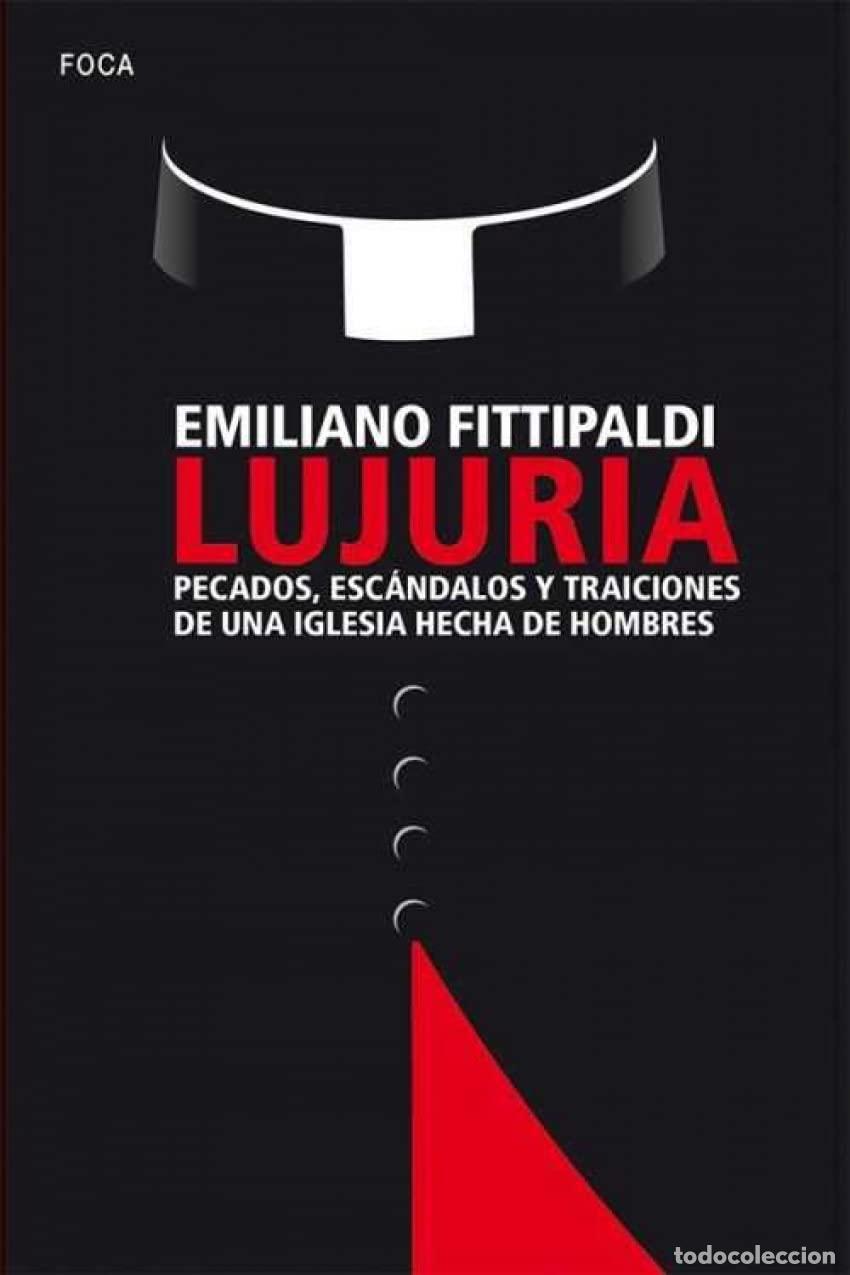 Libros de segunda mano: Lujuria: Pecados, esc&aacute;ndalos y traiciones de una Iglesia hecha de hombres: 155 (Investigaci&oacute;n)