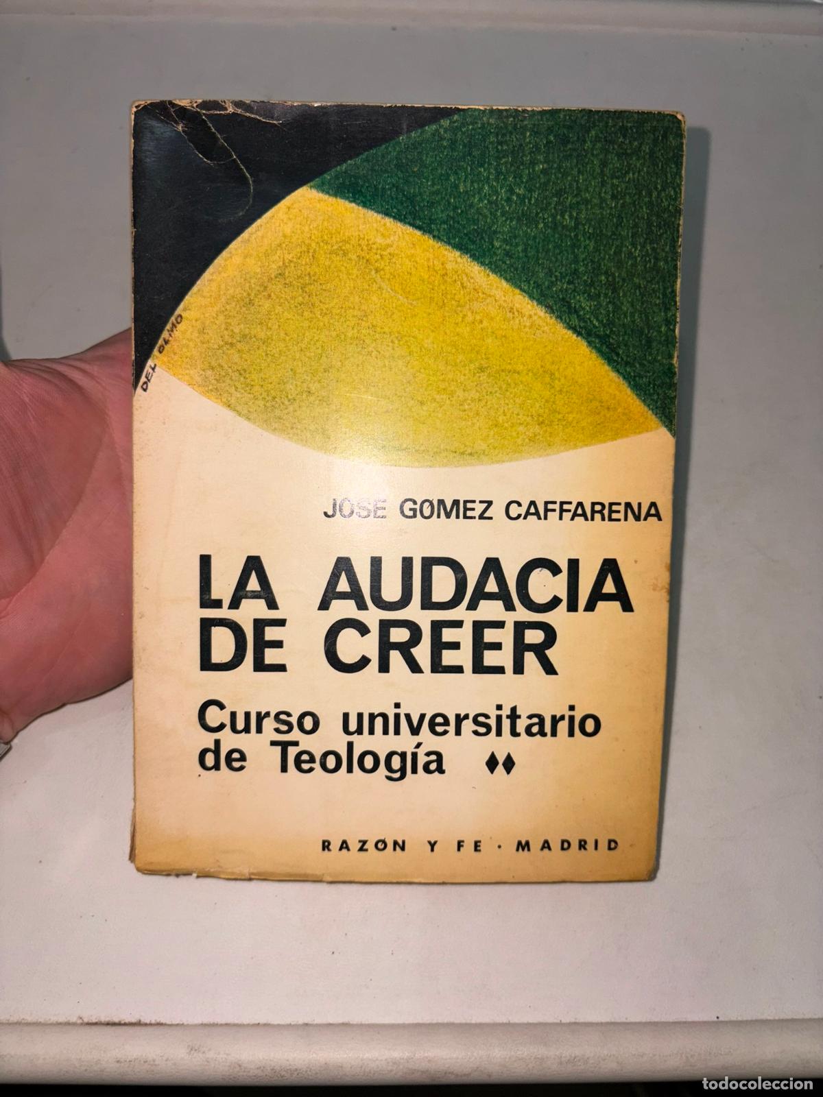 Libros de segunda mano: LA AUDACIA DE CREER. CURSO UNIVERSITARIO DE TEOLOG&Iacute;A II. - JOS&Eacute; G&Oacute;MEZ CAFFARENA