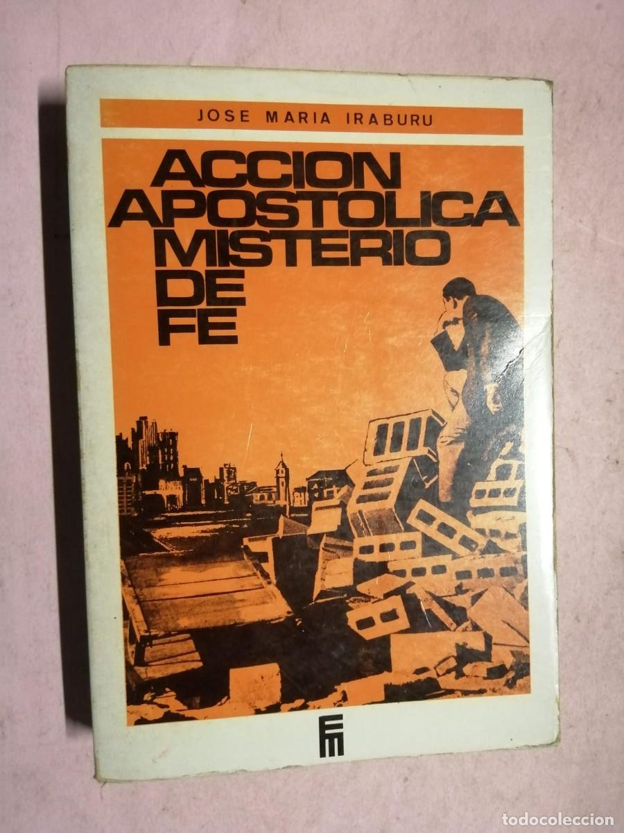 Libros de segunda mano: ACCION APOSTOLICA MISTERIO DE FE (JOSE MARIA IRABURU)