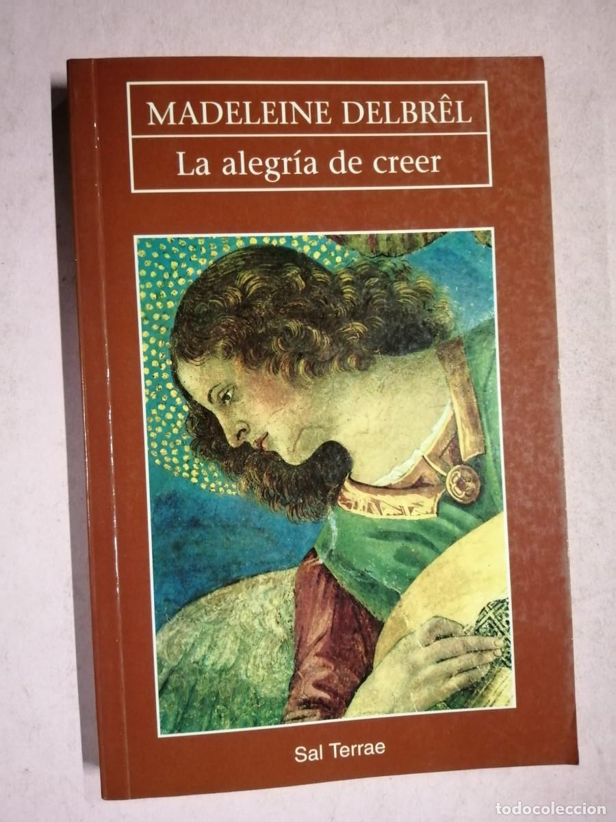 Libros de segunda mano: LA ALEGRIA DE CREER (MADELEINE DELBREL)