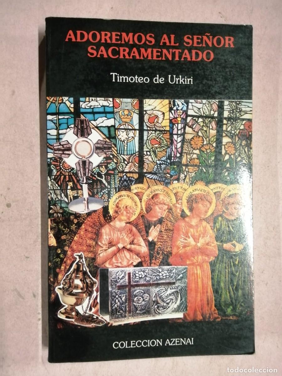 Libros de segunda mano: ADOREMOS AL SE&Ntilde;OR SACRAMENTADO (TIMOTEO DE URKIRI)