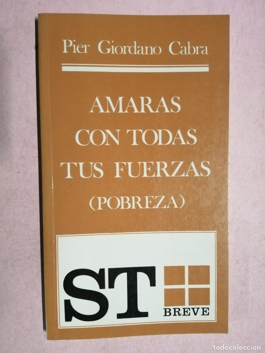 Libros de segunda mano: AMARAS CON TODAS TUS FUERZAS. POBREZA (PIER GIORDANO CABRA)