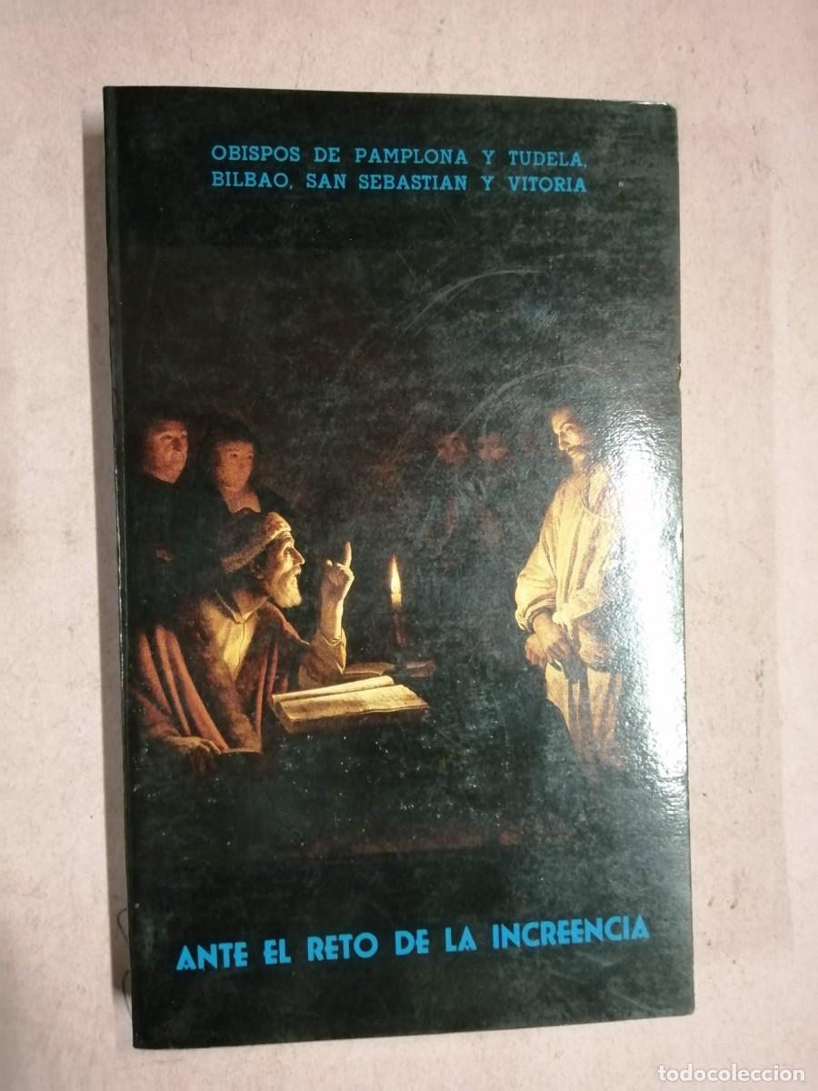 Libros de segunda mano: ANTE EL RETO DE LA INCREENCIA (OBISPOS DE PAMPLONA, TUDELA, BILBAO, SAN SEBASTIAN Y VITORIA)