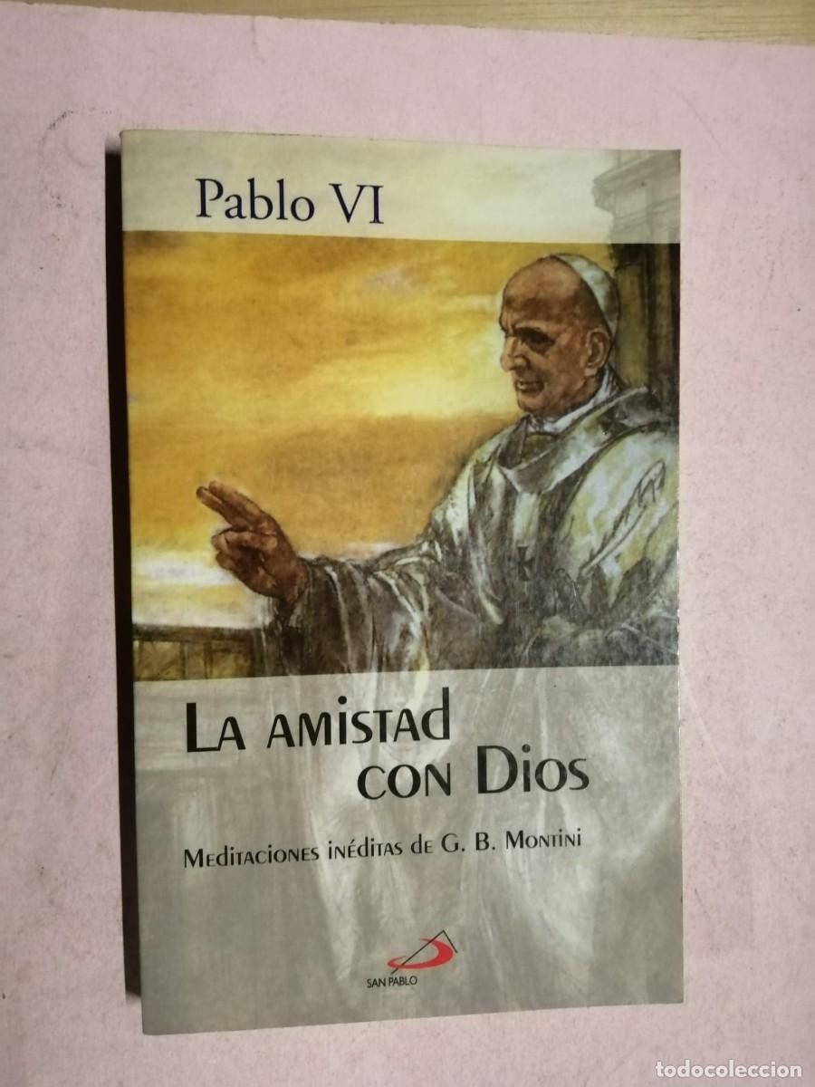 Libros de segunda mano: LA AMISTAD CON DIOS, MEDITACIONES INEDITAS DE G.B. MONTINI (PAPA PABLO VI)