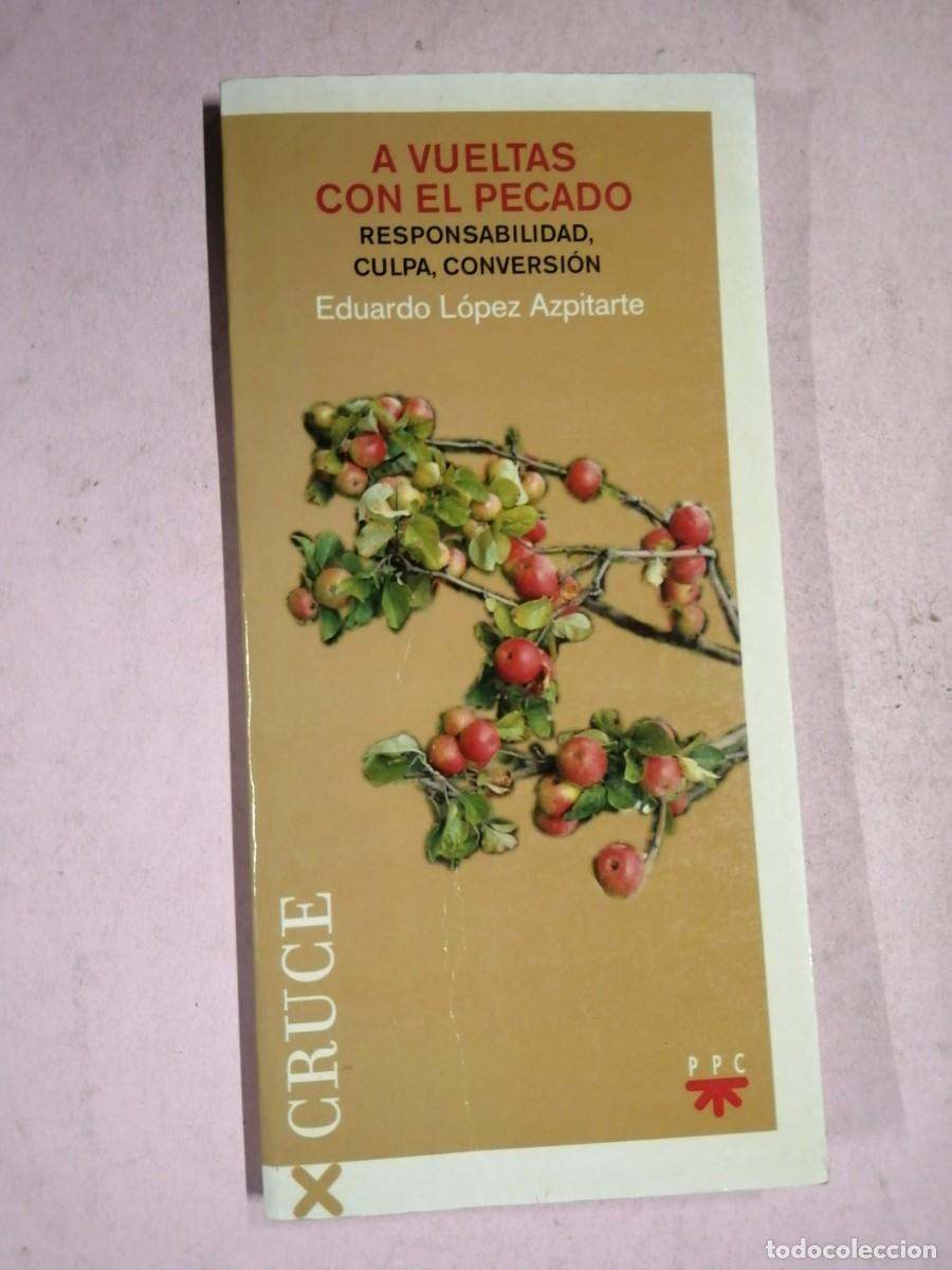 Libros de segunda mano: A VUELTAS CON EL PECADO. RESPONSABILIDAD, CULPA, CONVERSION (EDUARDO LOPEZ AZPITARTE)
