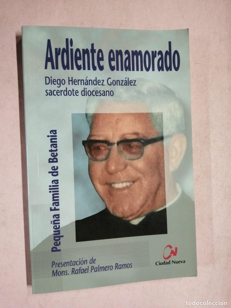 Libros de segunda mano: ARDIENTE ENAMORADO (DIEGO HERNANDEZ GONZALEZ)