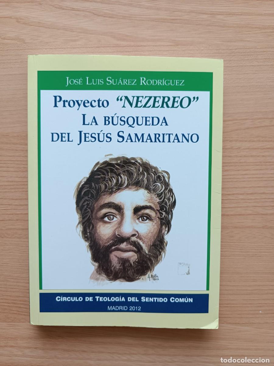 Libros de segunda mano: Proyecto Nezereo. La b&uacute;squeda del Jes&uacute;s Samaritano - Jos&eacute; Luis Su&aacute;rez Rodr&iacute;guez