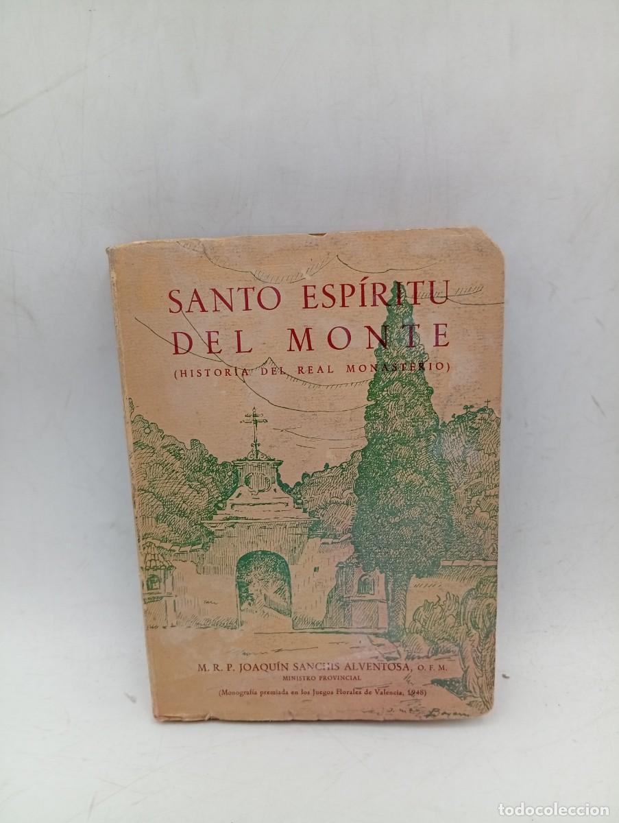 Libros de segunda mano: SANTO ESPIRITU DEL MONTE. ( HISTORIA DEL REAL MONASTERIO). M.R.P. JOAQUIN SANCHIS. VALENCIA, 1948.