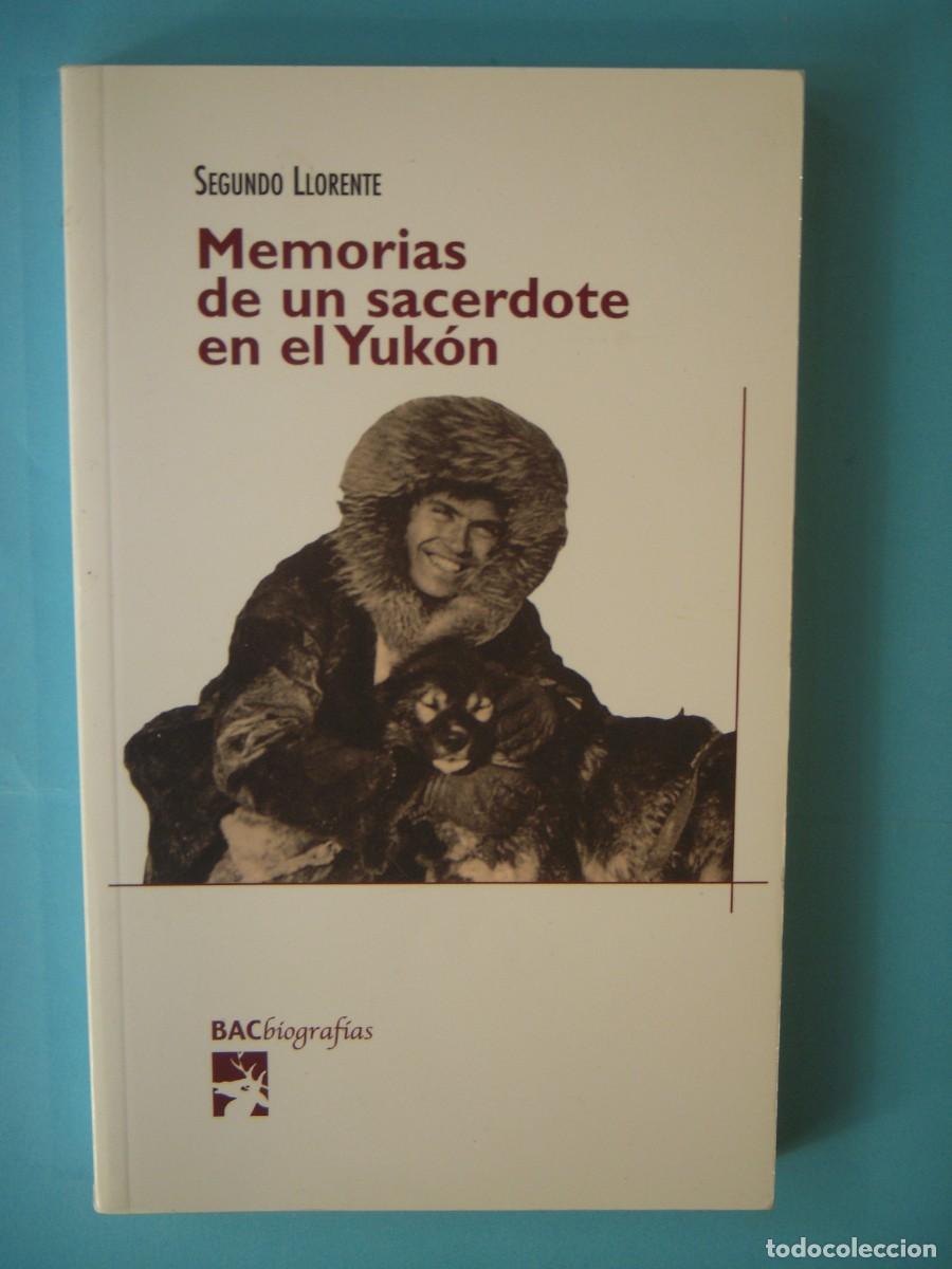 Libros de segunda mano: MEMORIAS DE UN SACERDOTE EN YUKON - SEGUNDO LLORENTE - BAC, 2010 (BUEN ESTADO)