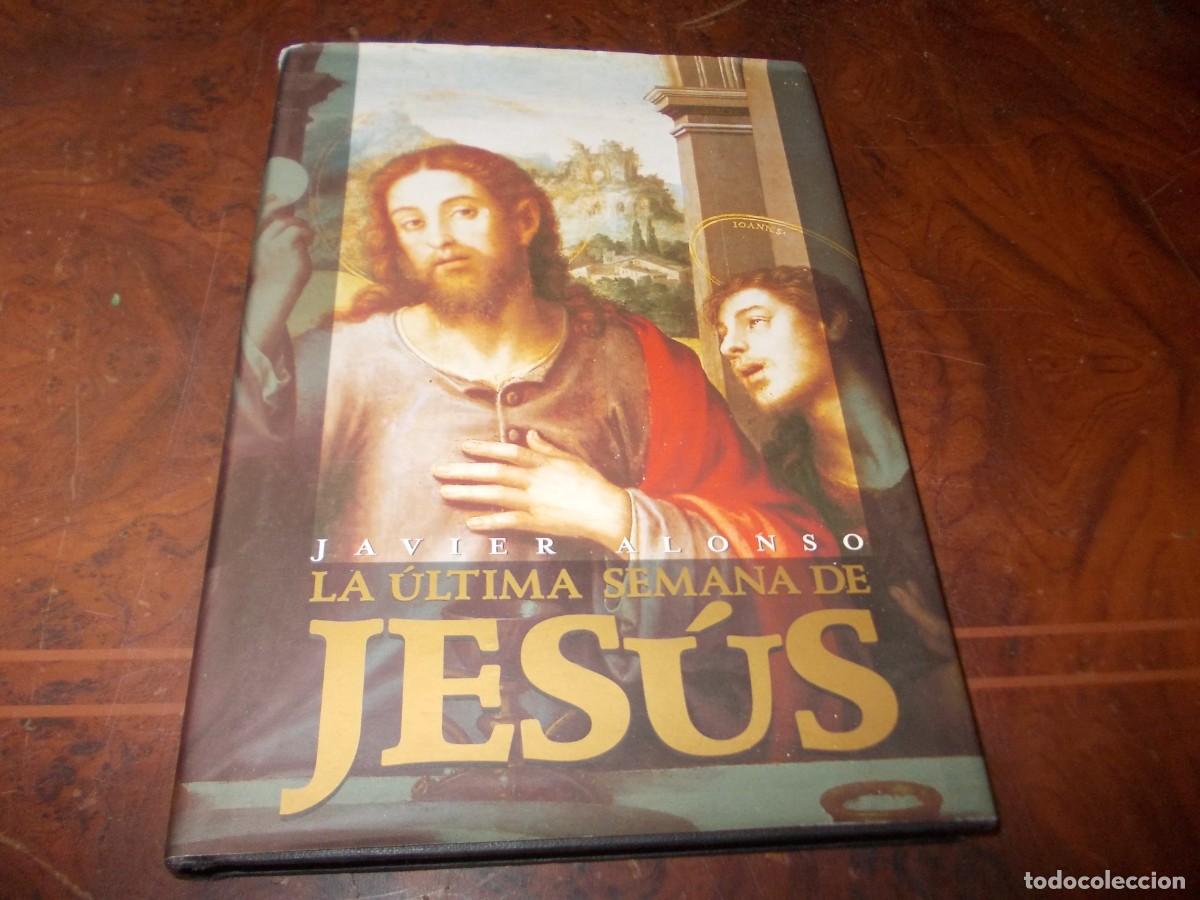 Libros de segunda mano: La &uacute;ltima semana de Jes&uacute;s. Javier Alonso. Ober&oacute;n 2.004