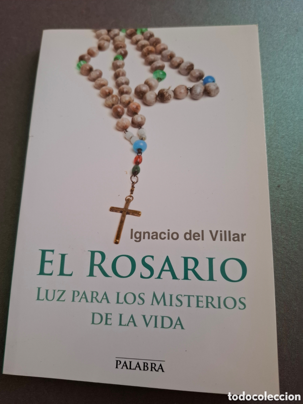 Libros de segunda mano: El Rosario, luz para los misterios de la vida - Ignacio del Villar - 2014
