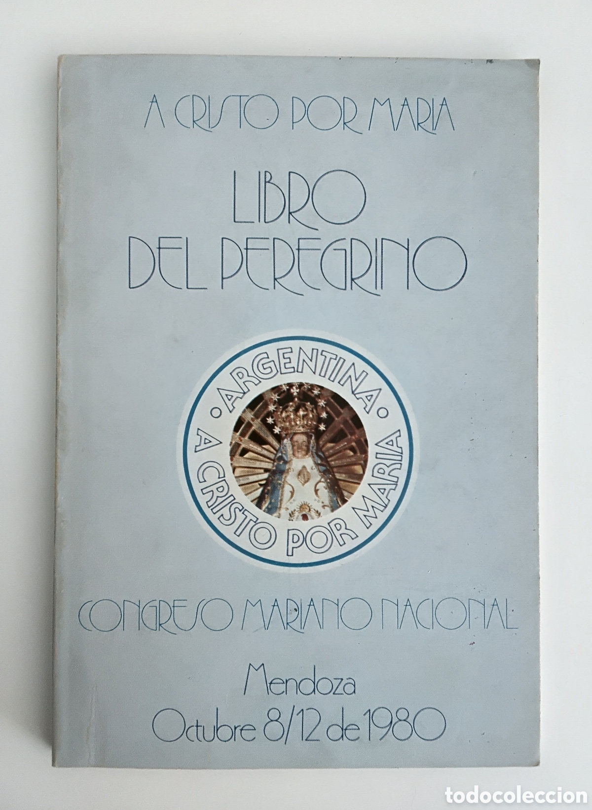 Libros de segunda mano: A CRISTO POR MAR&Iacute;A. LIBRO DEL PEREGRINO &mdash; CONGRESO MARIANO NACIONAL &mdash; MENDOZA &mdash; 1980