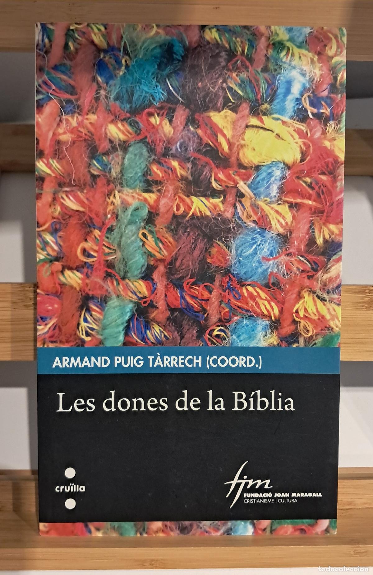 Libros de segunda mano: LES DONES DE LA B&Iacute;BLIA. Armand Puig T&agrave;rrech (coord.). Ed. Cru&iuml;lla 2016