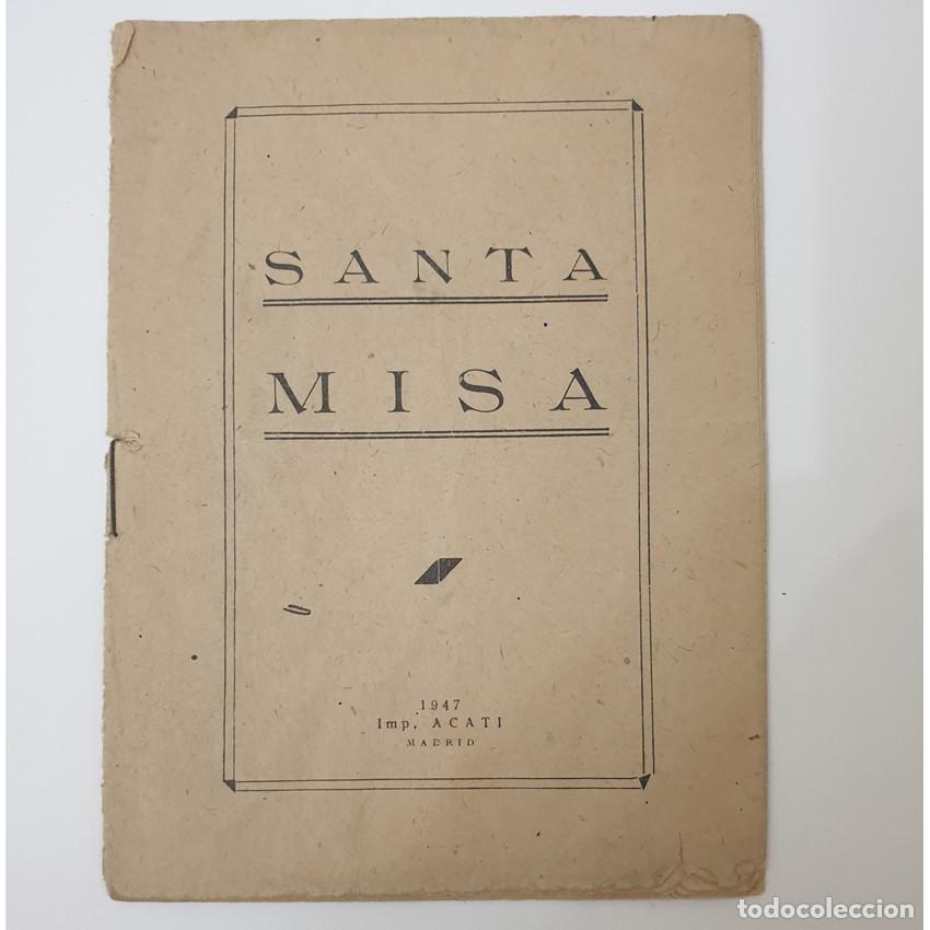 Libros de segunda mano: SANTA MISA 1947. Folleto Falange y Requet&eacute;. Menci&oacute;n al CAUDILLO e IMPERIO. Raro e HIST&Oacute;RICO