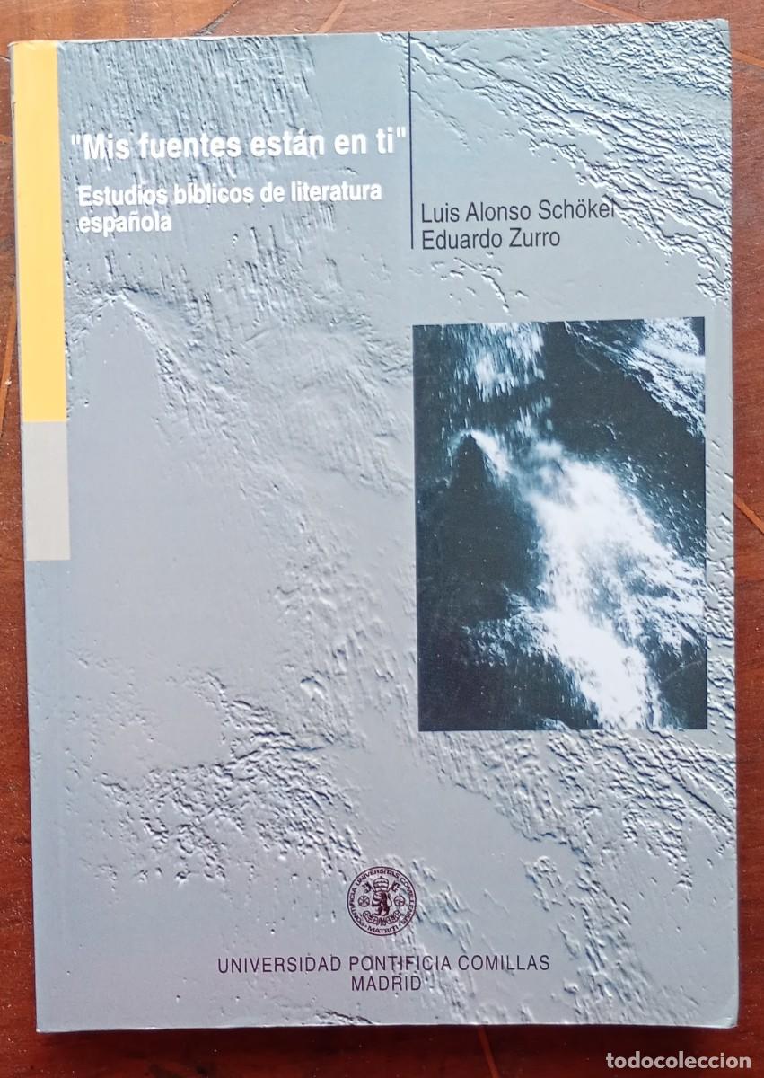 Libros de segunda mano: Luis Alonso Schokel Eduardo Zurro &rdquo;MIS FUENTES ESTAN EN TI&rdquo; Estudios biblicos de literatura espanola