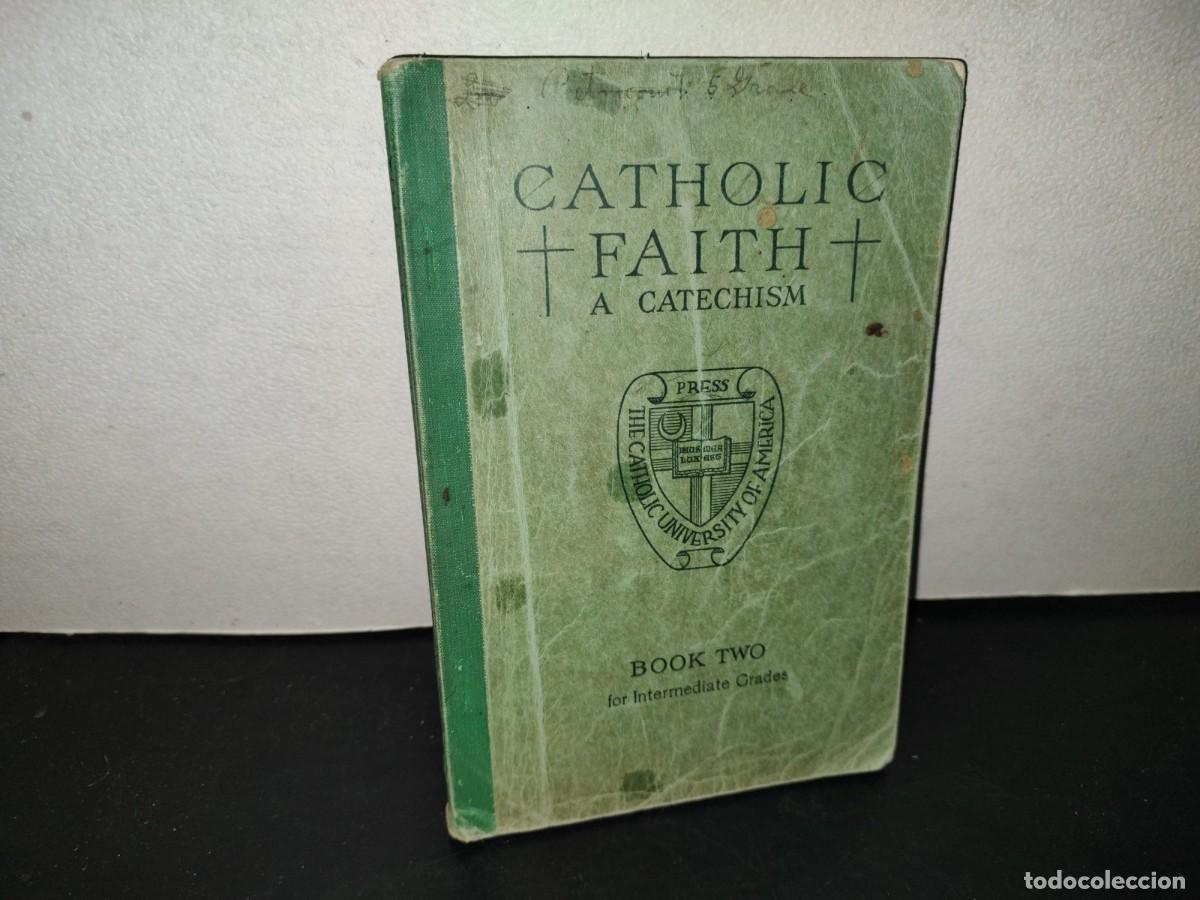Libros de segunda mano: 218- Catholic Faith Based On The Catholic Catechism. Book Two - 1939