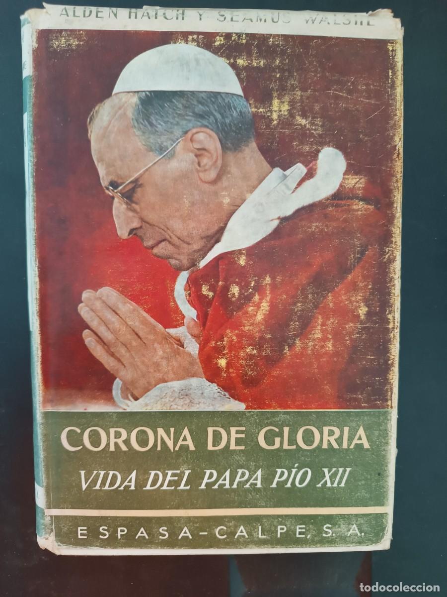 Libros de segunda mano: Corona de gloria. Vida del Papa P&iacute;o XII Alden Hatch y Seamus Walshe