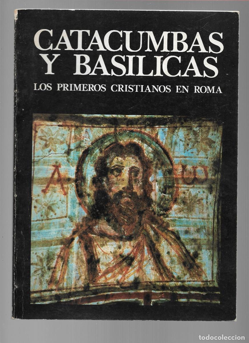 Libros de segunda mano: CATACUMBAS Y BASILICAS LOS PRIMEROS CRISTIANOS EN ROMA