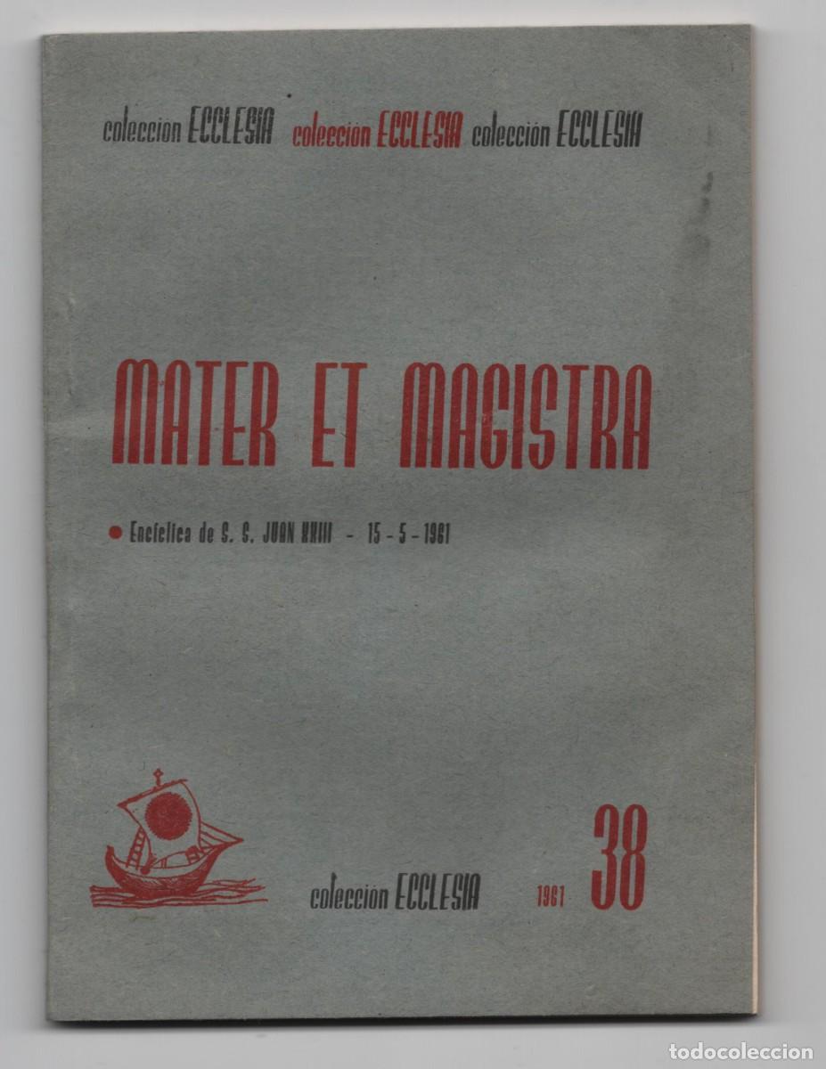 Libros de segunda mano: MATER ET MAGISTRA COLECCION ECCLESIA CARTA ECICLICA DEL PAPA JUAN XXIII IMPRENTA UGARTE MADRID 1961
