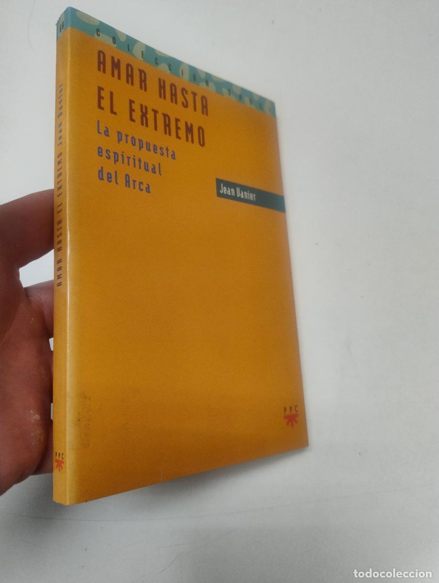 Libros de segunda mano: Amar hasta el extremo. La propuesta espiritual del Arca - Jean Vanier
